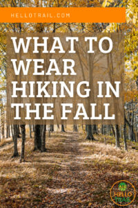 What To Wear Hiking In Fall (3 Easy Rules to Follow)